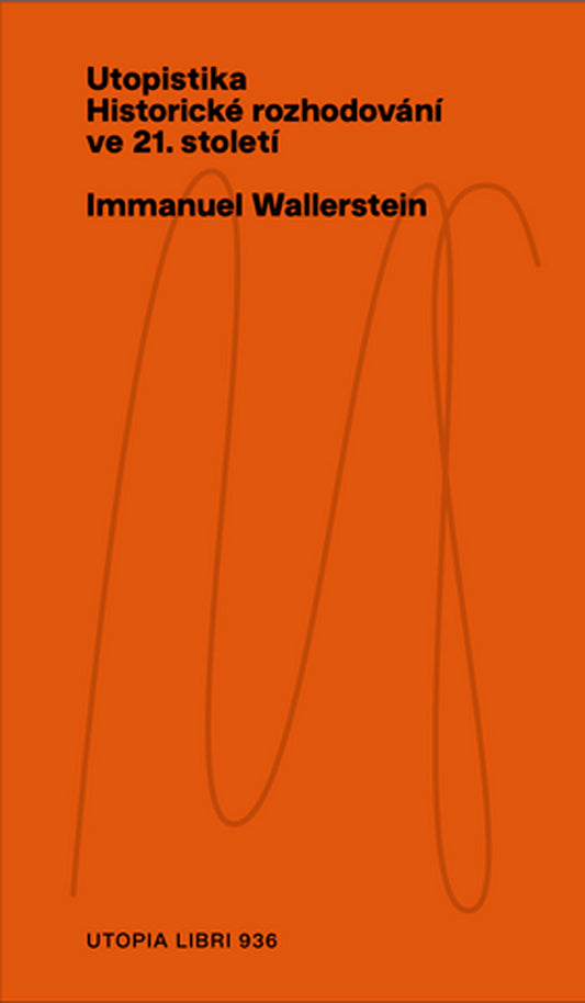 Immanuel Wallerstein: Utopistika: historické rozhodování ve 21. století